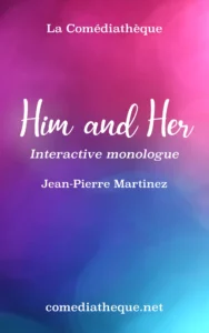 Him and Her, Interactiv Monologue by Jean-Pierre Martinez - Cover of the book