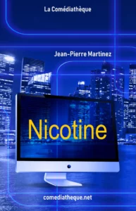 Nicotine - Full Text, a play by jean-Pierre Martinez