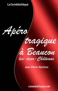 Apéro tragique à Beaucon-les-deux-Châteaux de Jean-Pierre Martinez